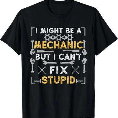 Je suis peut-être mécanicien mais je ne peux pas réparer la stupidité T-shirt drôle de mécanicien
