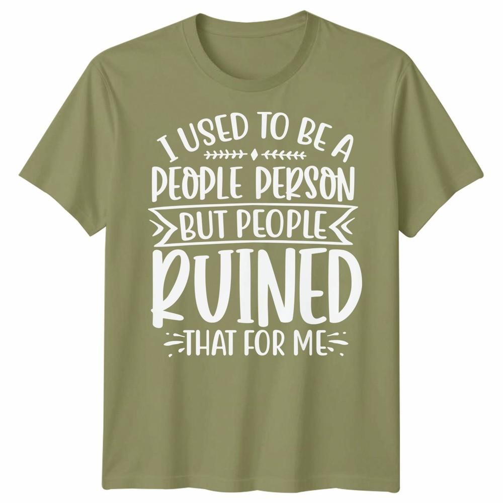 Funny Unisex T Shirt I Used To Be People Person Anti Social Sarcastic Introvert