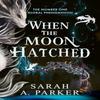 When the Moon Hatched by Sarah A. Parker Paperback Book 9780008710262