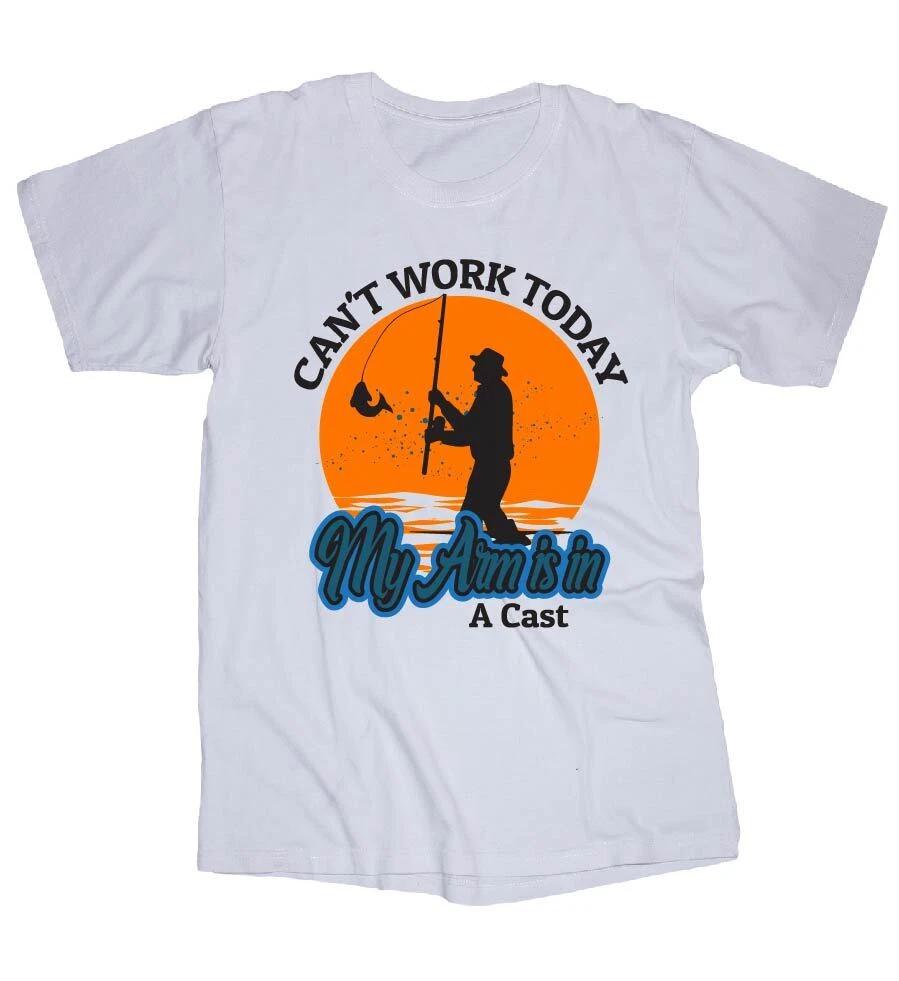 

Fishing T-shirt Can t work today... Trout, Bass, Crappie, Lake XL