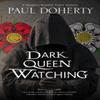 Dark Queen Watching by Paul Doherty Hardback Book 9781448308767