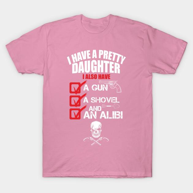 T Shirt Women I Have A Pretty Daughter I Also Have A Gun A Shove Harajuku Print Kawaii Tshirt Summer Short Sleeve Female T-Shirt Top Tee