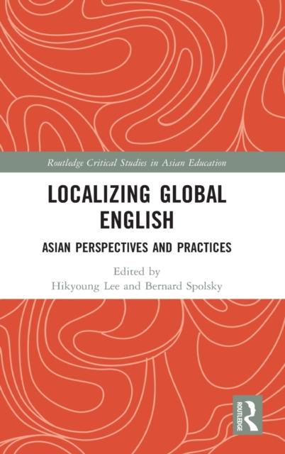 The Localizing Global English : Asian Perspectives and Practices Book