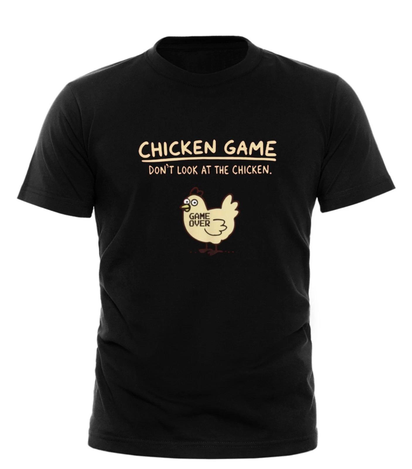 

Chicken Game - Don t look at he chicken - Game Over Shirt All Sizes 4XL