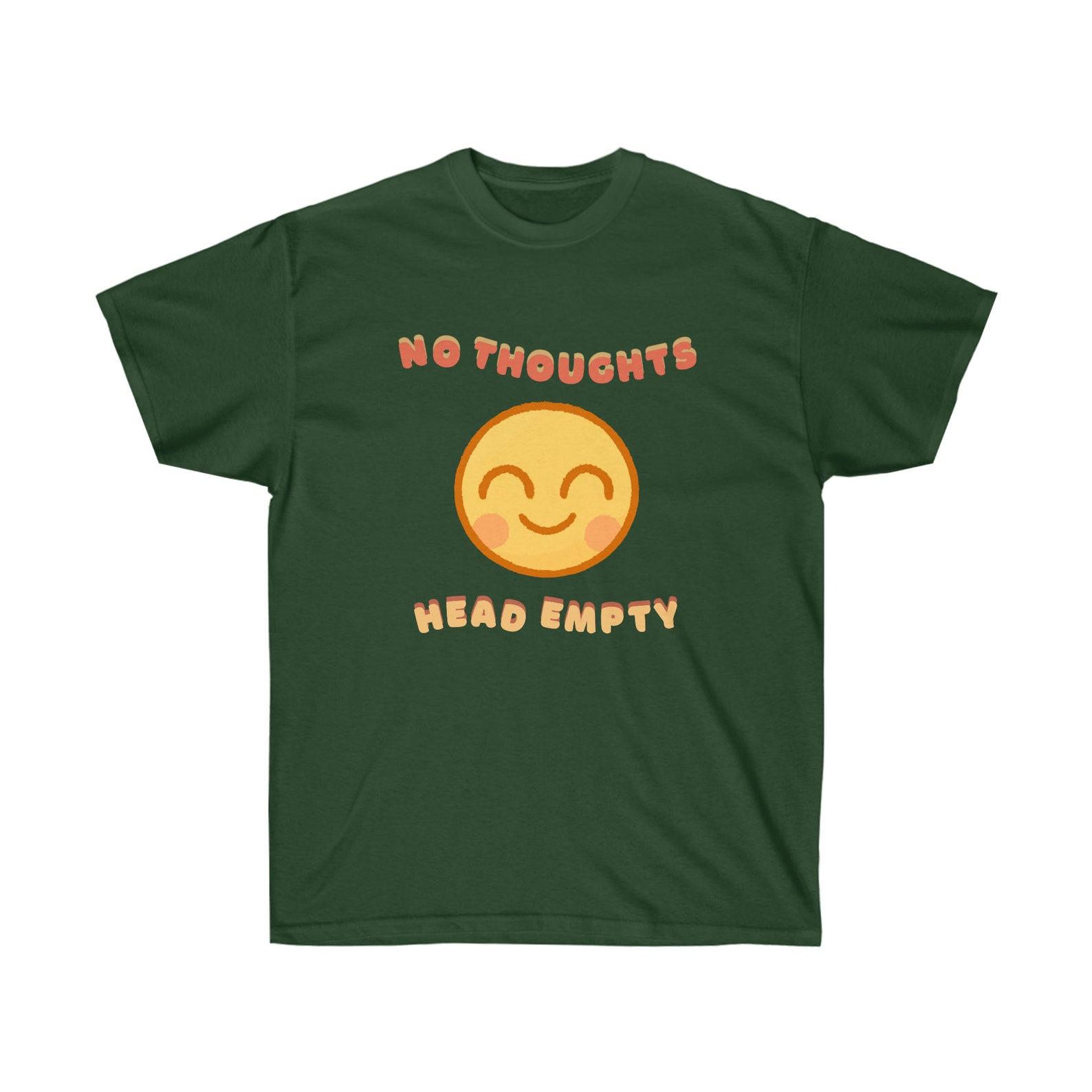 No Thoughts Head Empty Quote Meme - Funny Saying - Happy Face Design Printed Graphic Tshirt - Ironic Cute Gift Unisex Ultra Cotton Tee Shirt S