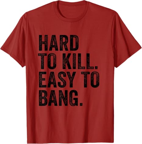 Hard To Kill Easy To Bang  Funny Sarcasm Adult TShirt Y2k Letters Print Sarcastic Saying Tee Unisex Novelty Gift short sleeve S