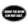 2 Pack Anti-Elon Car Decal Tesla Bumper Sticker I Bought This Before We Knew
