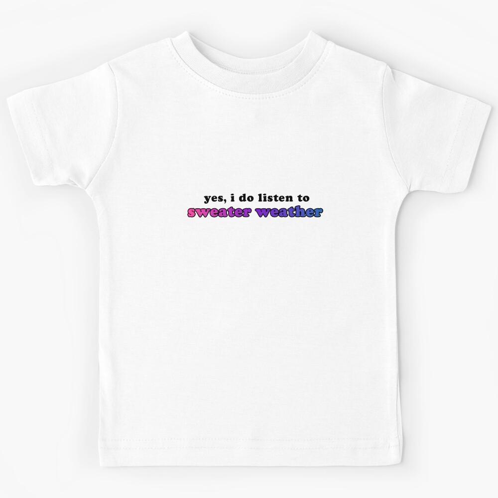 do you listen to sweater weather? Kids T-Shirt 140