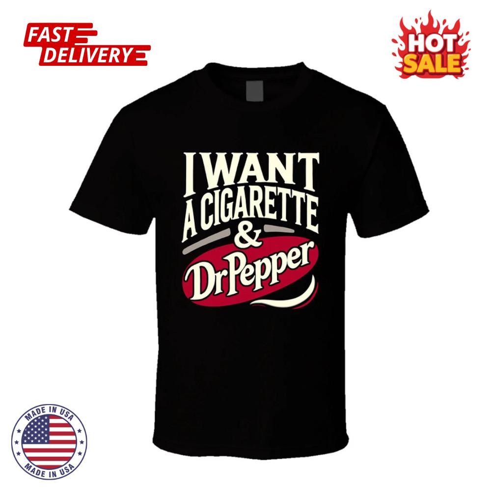 UITVERKOOP Ik wil een sigaret en een Dr Pepper Grappig Geïnspireerd Unisex T-shirt Maat S-5XL