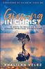 The Growing In Christ : 12 Keys To Building A Strong Spiritual Foundation Book