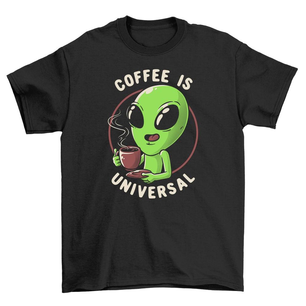 Coffee Is Universal T-shirt - Fuel Your Day with Laughs! 100% Cotton, Alien-appr