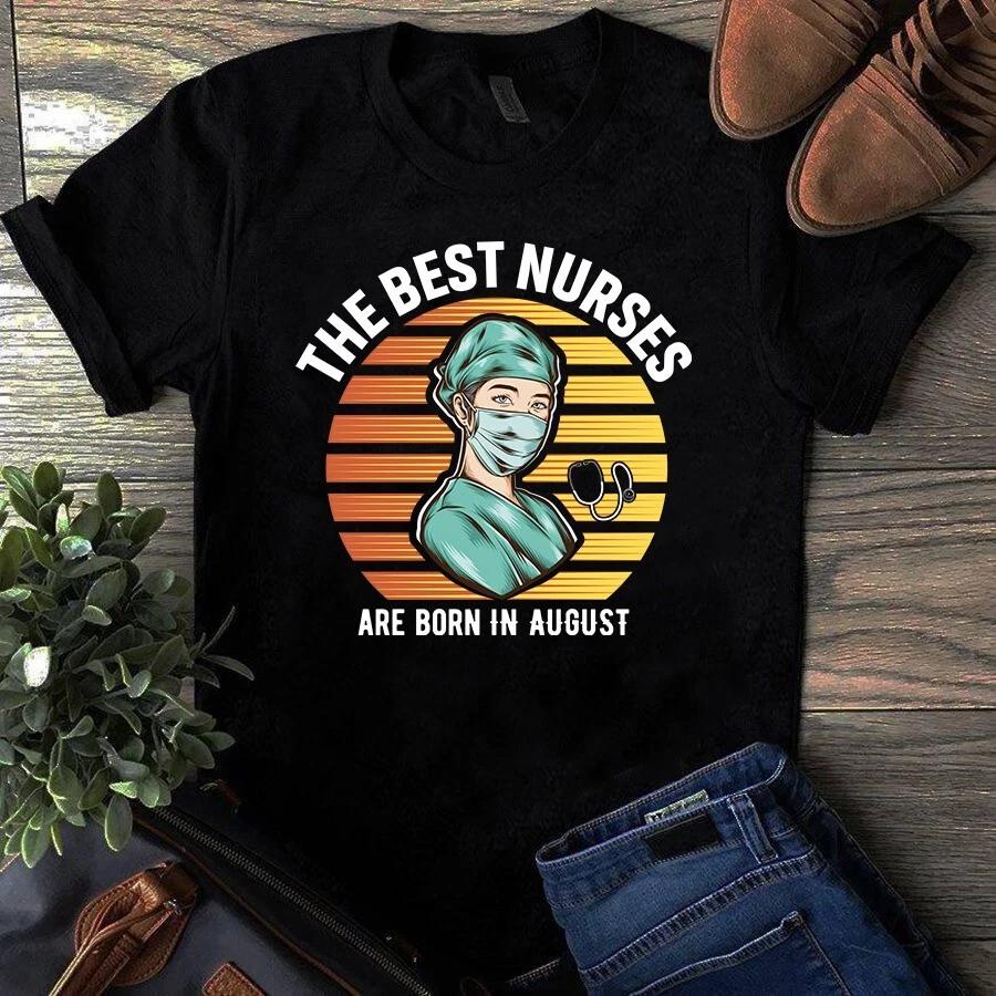 The Best Nurses Are Born in August Gift Men s and Women s T-shirts M