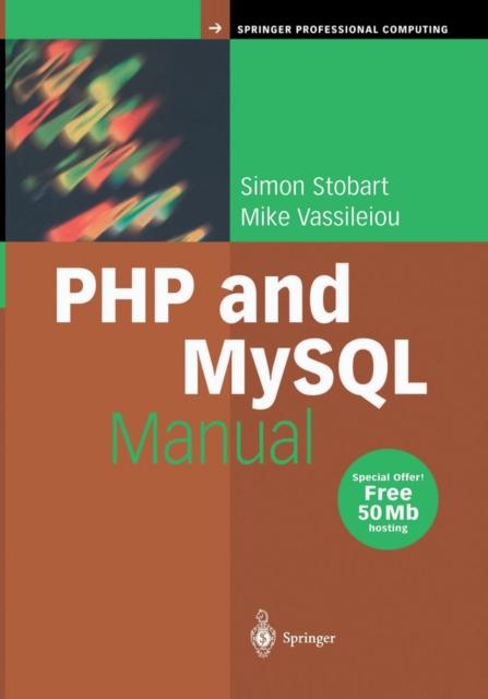 The PHP and MySQL Manual : Simple, Yet Powerful Web Programming Book