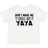 Inktastic Don't Make Me Call My Yaya Baby T-Shirt Yayas New Grandma Grandmas Kid