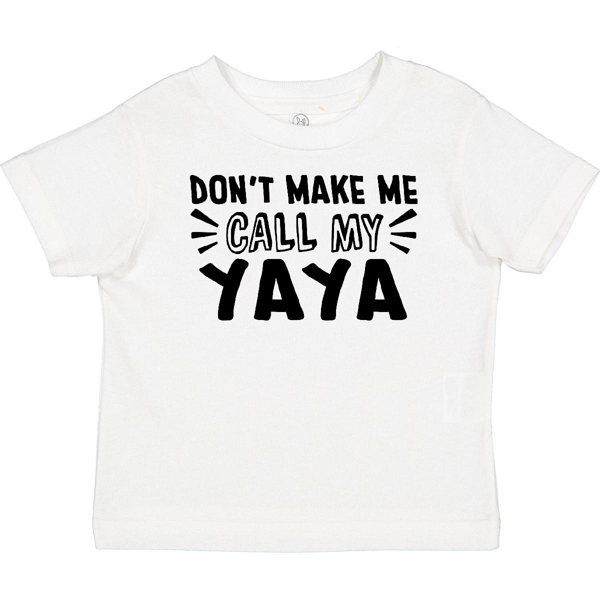 Inktastic Don t Make Me Call My Yaya Baby T-Shirt Yayas New Grandma Grandmas Kid 100