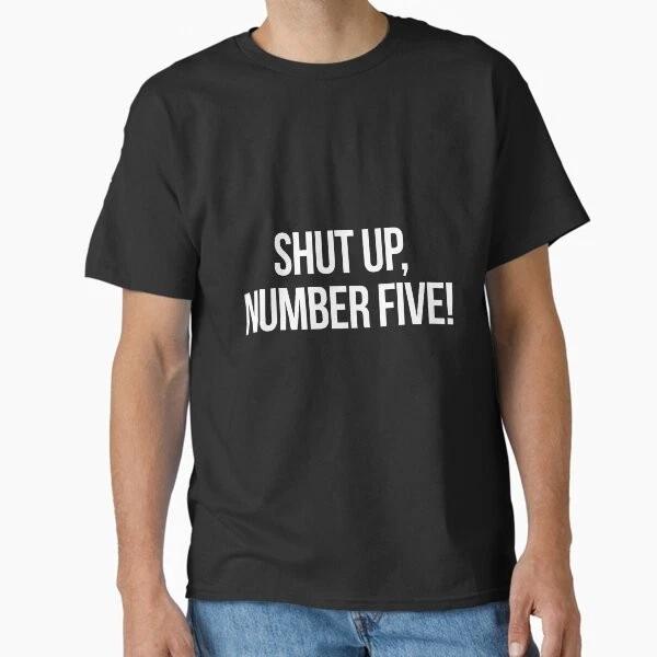 Shut Up Number Five White Classic TShirt Made In UsaAus TShirt S2xl S
