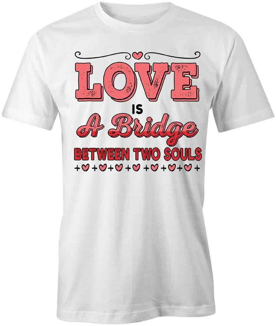 LOVE IS A BRIDGE TShirt Tee Short-Sleeved Cotton ENDEARING MOTIVATION S1WSA881 XL