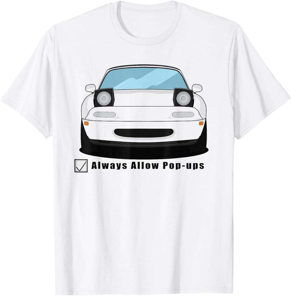 

Always Allow Pop-Ups - Miata MX5 T-Shirt 4XL