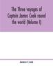 Kniha The Three Voyages of Captain James Cook Round the World (Volume I)
