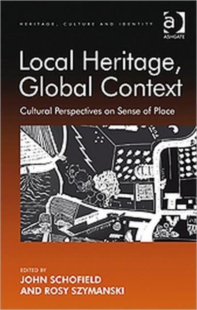 Kniha Local Heritage, Global Context : Cultural Perspectives On Sense of Place