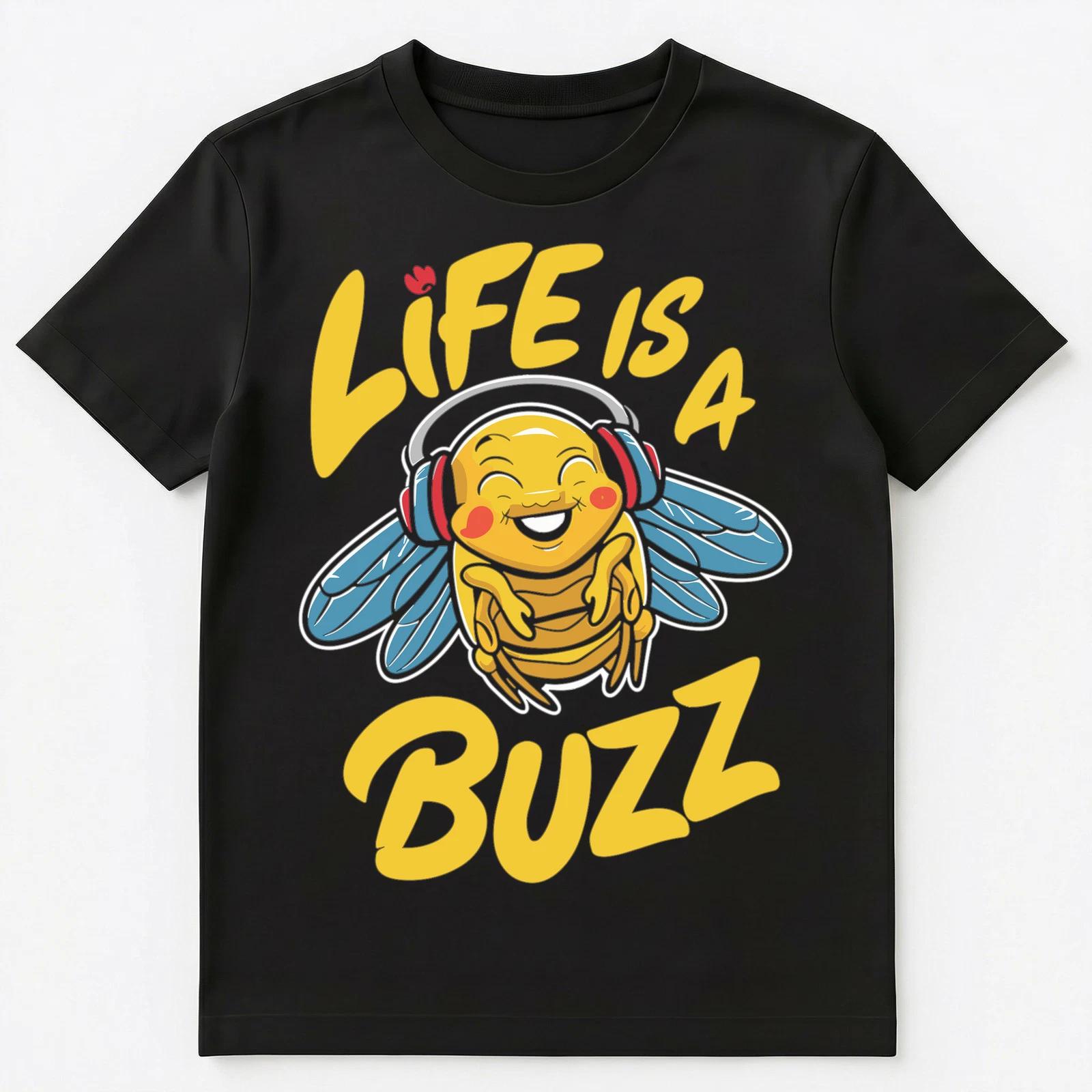 

Life Is A Buzz Cute Cicada Unisex T-Shirt XL