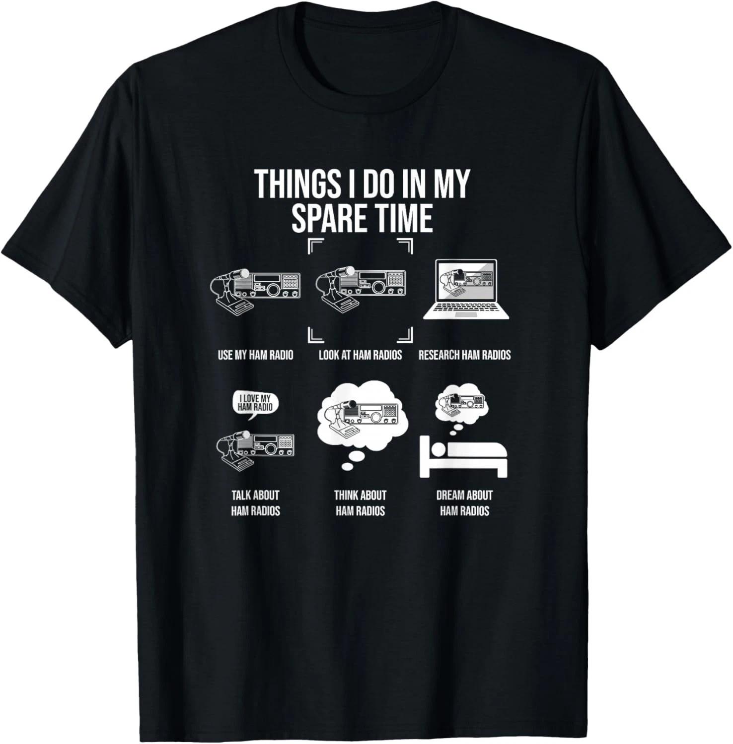

Things I Do in My Spare Time _ Ham Radio Operator Gift Unisex T-Shirt M