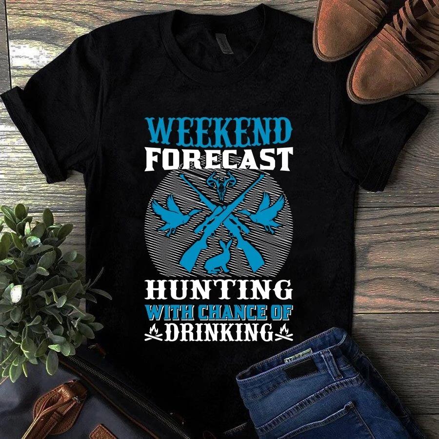 Weekend Forecast Hunting With Chance of Drinking Men s and Women s T-shirts S