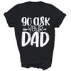 Funny Mom Say Go Ask Your Dad Unisex Shirt Gift
