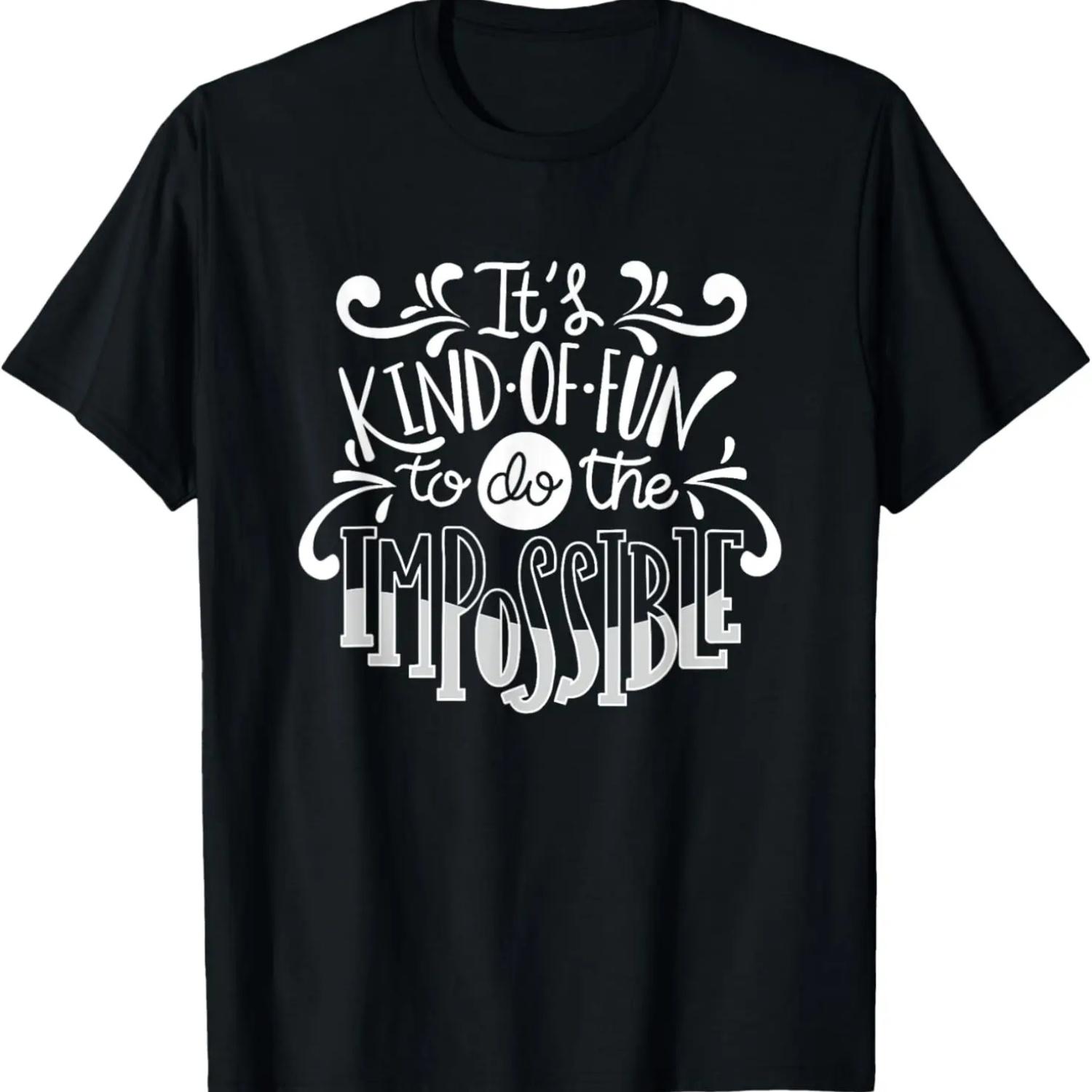 Funny Motivation Quote It s Kind Of Fun To Do The Impossible T-Shirt S
