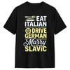 Tricou Amuzant Nou Mănâncă Italian Condu German Căsătorește-te Slav Bărbați Gât Rotund 100% Bumbac Tricou cu Mânecă Scurtă Tricou Cadou...