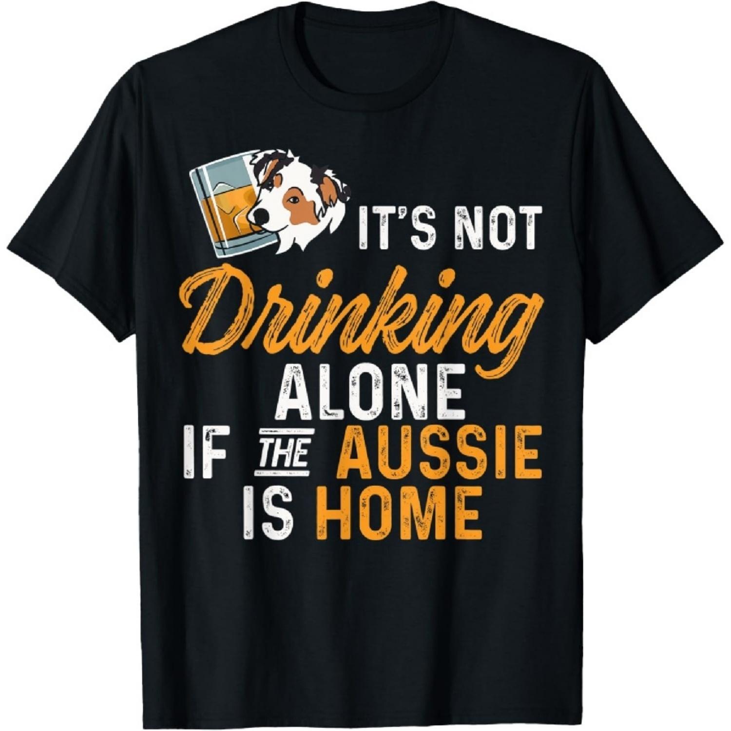 It s Not Drinking Alone If The Aussie Is Home Aussie Lovers T-Shirt XXXXXL чёрный