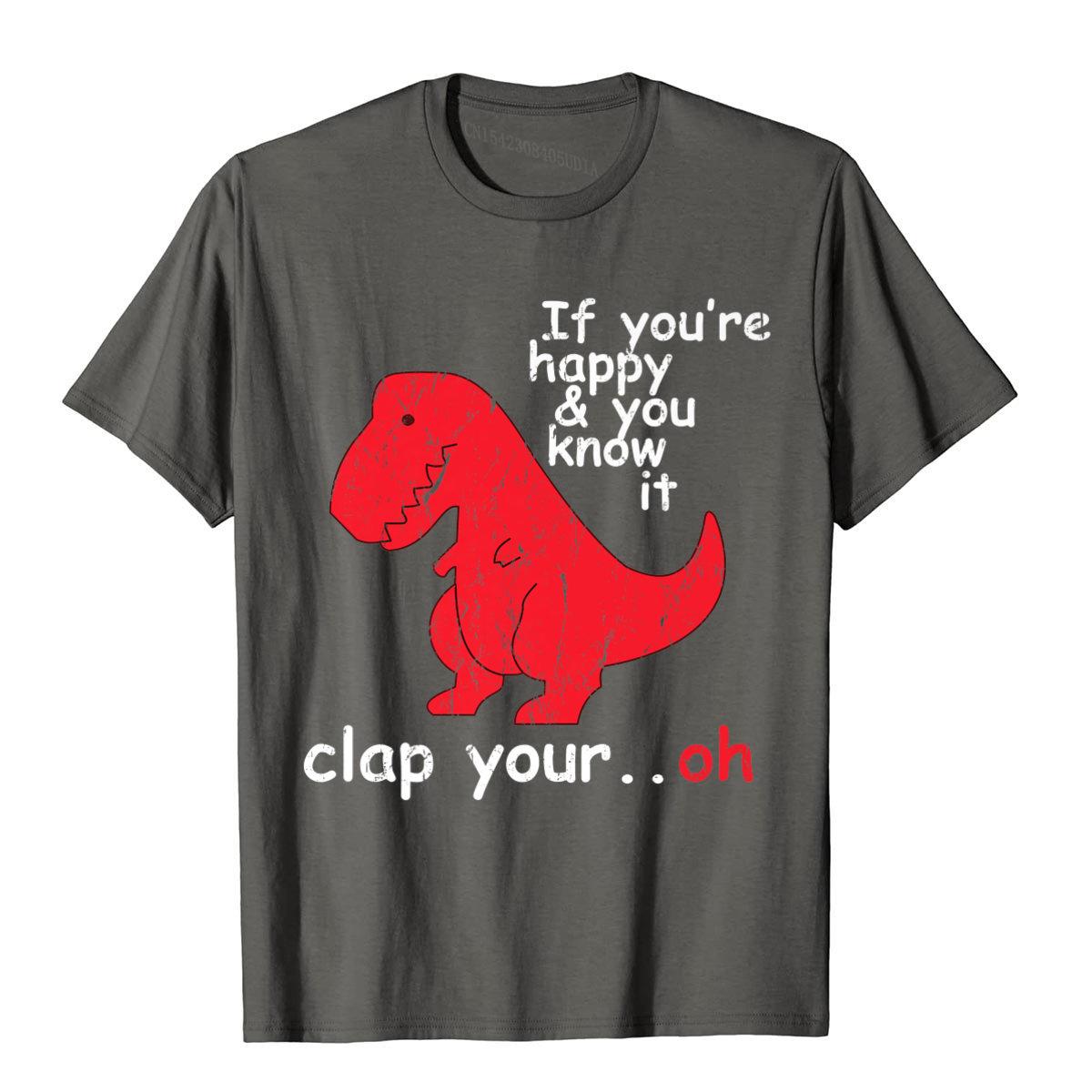 

If You re Happy You Know It Clap Your Hand Tops Tees Fashion Fashionable Cotton Men T Shirt Slim Fit Harajuku Camisas S
