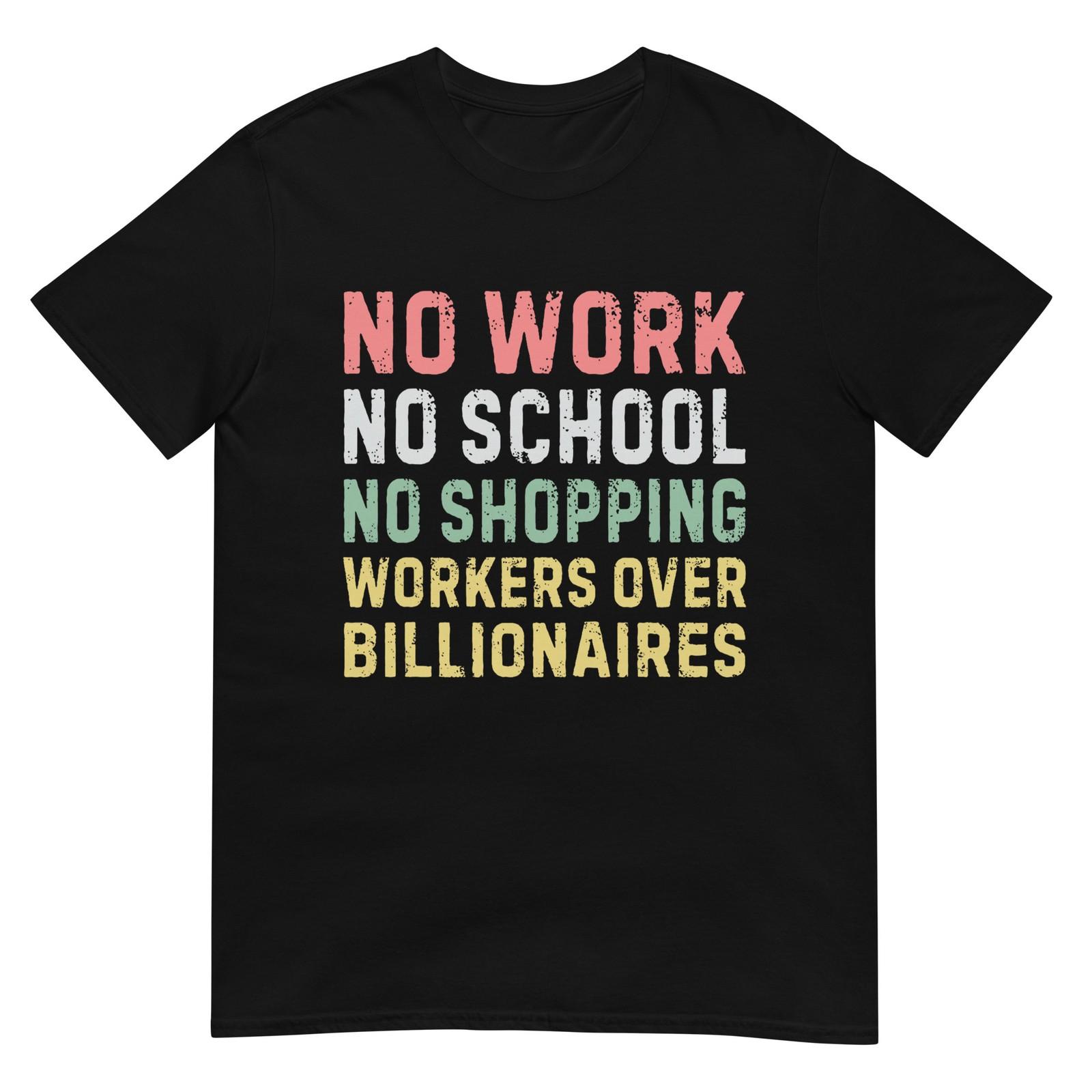 No Work No School No Shopping Workers Over Billionaires T-Shirt L