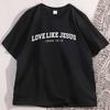 Love Like Jesus Tshirt for Man Woman Christian T Shirt Religious Tshirt Casual Short Sleeved Round Neck Tee Shirt Clothes
