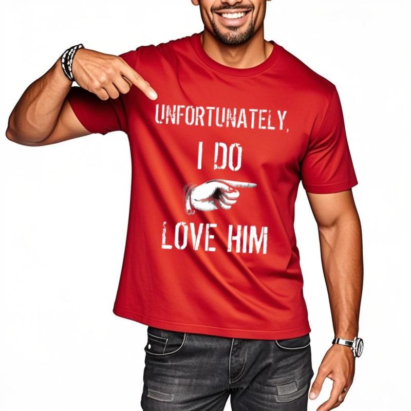

Solid Color For him Crew Neck t shirt Black Unfortunately I Do Love Him Basic Teenagers tees Mens Tshirt Essential Tee S