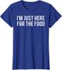 I'm Just Here For The Food Thanksgiving Funny Gift Ladies' Crewneck T-Shirt