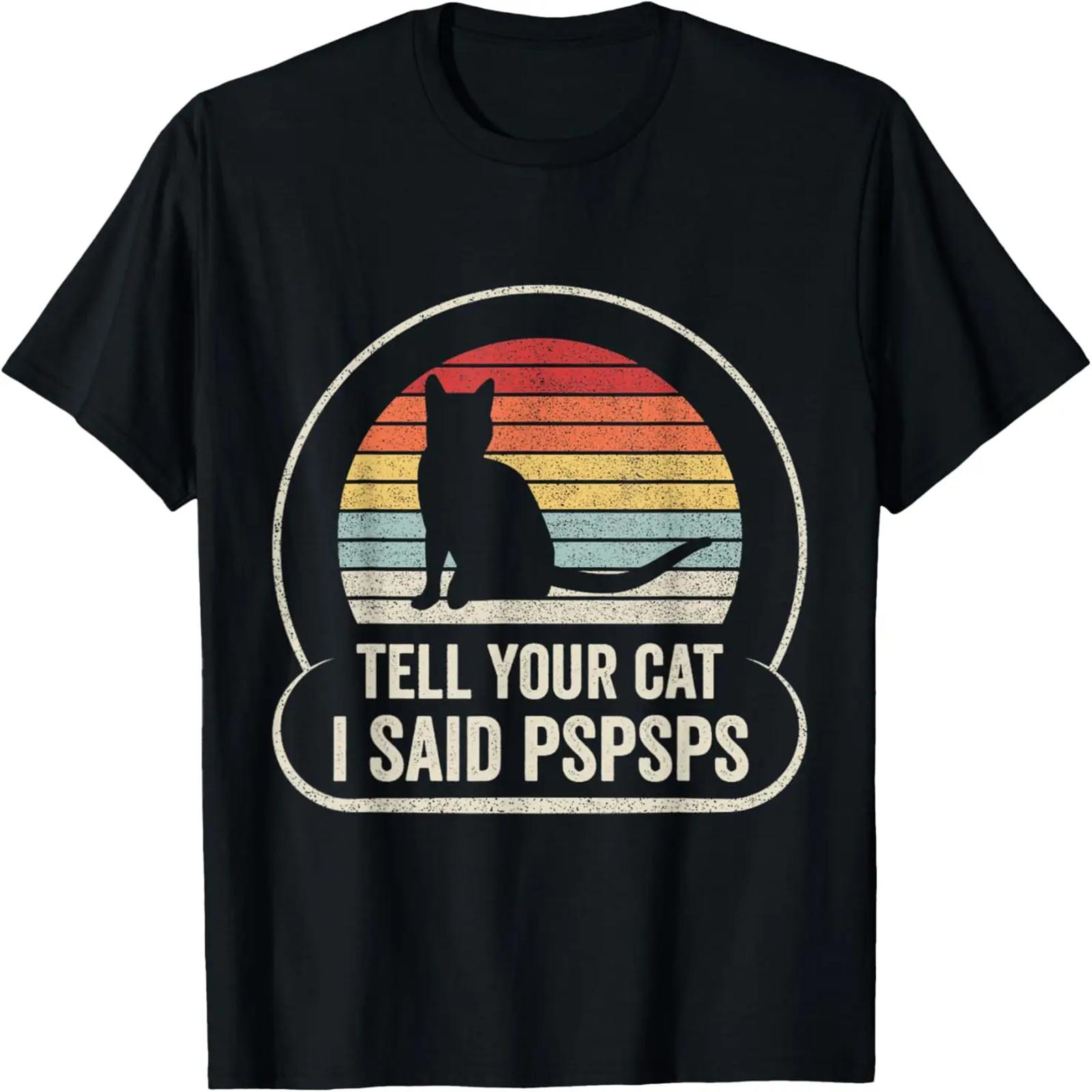 Retro Vintage Tell Your Cat I Said Pspsps T-Shirt S чёрный
