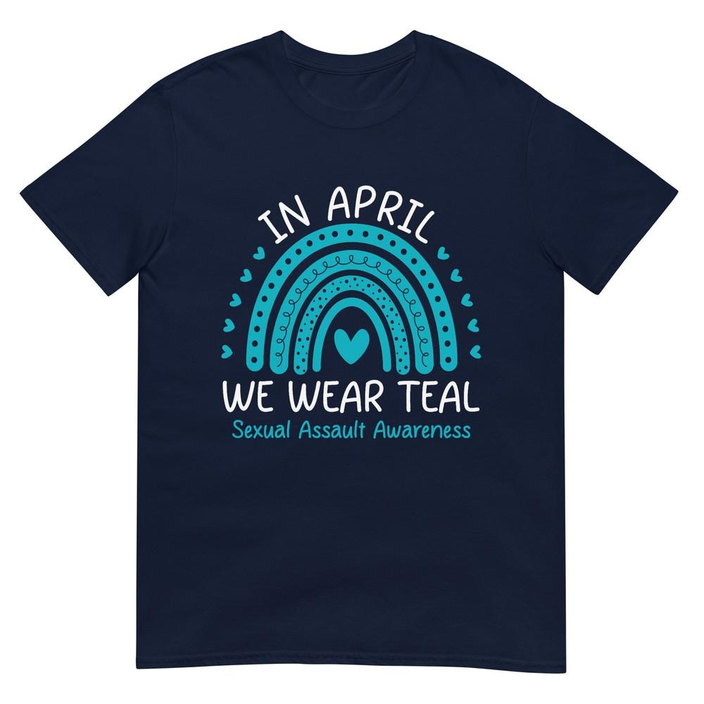 In April We Wear Teal Sexual Assault Awareness Month TShirt S