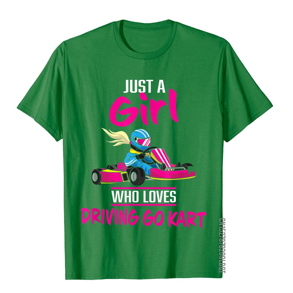 

Just A Girl Who Loves Driving Go Kart Funny Kart Racing Gift TShirt Cotton Men T Shirts 3D Style T Shirt Funny Gothic 4XL
