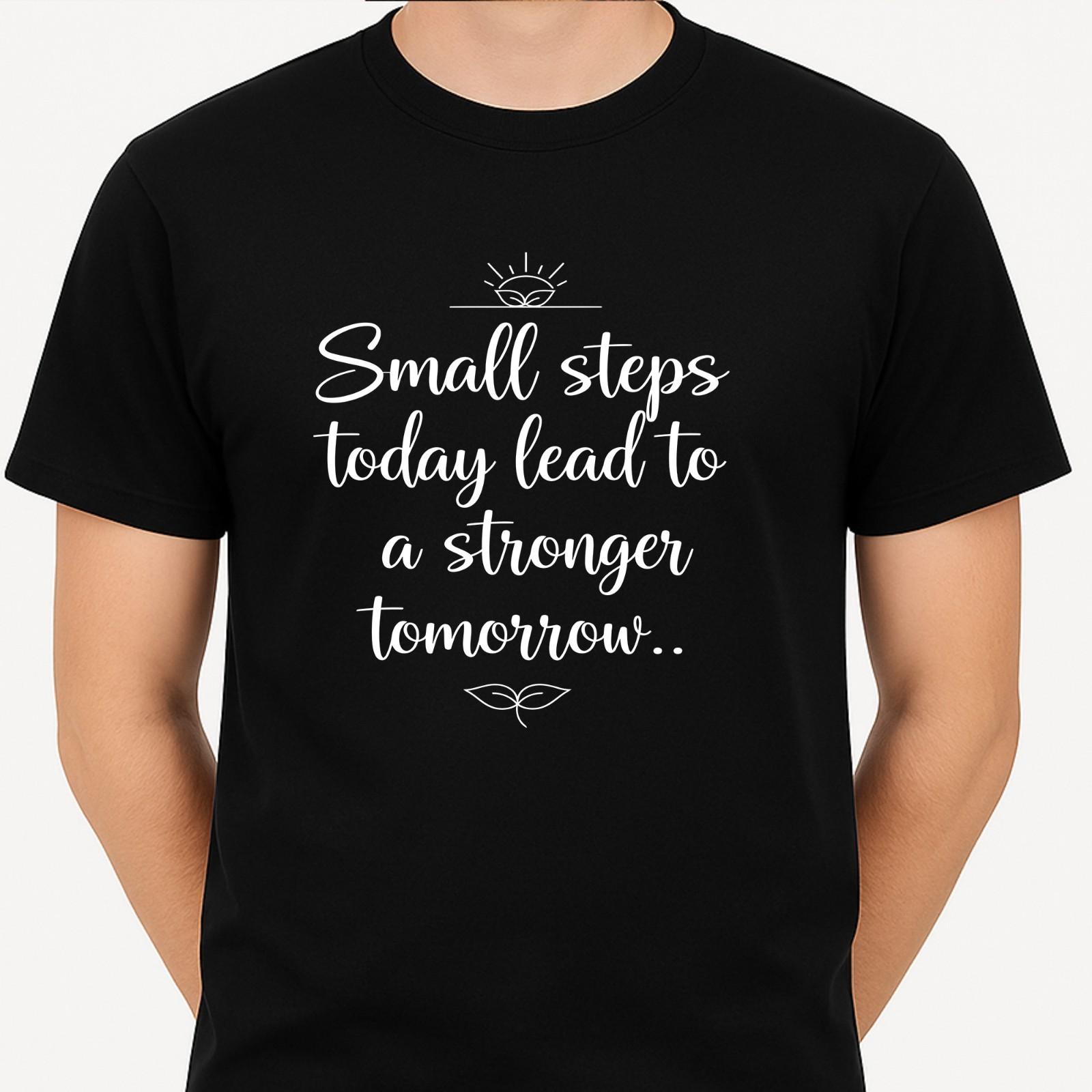 Inspirational Quote T Shirt Small Steps Today Stronger Tomorrow Motivation Tee S