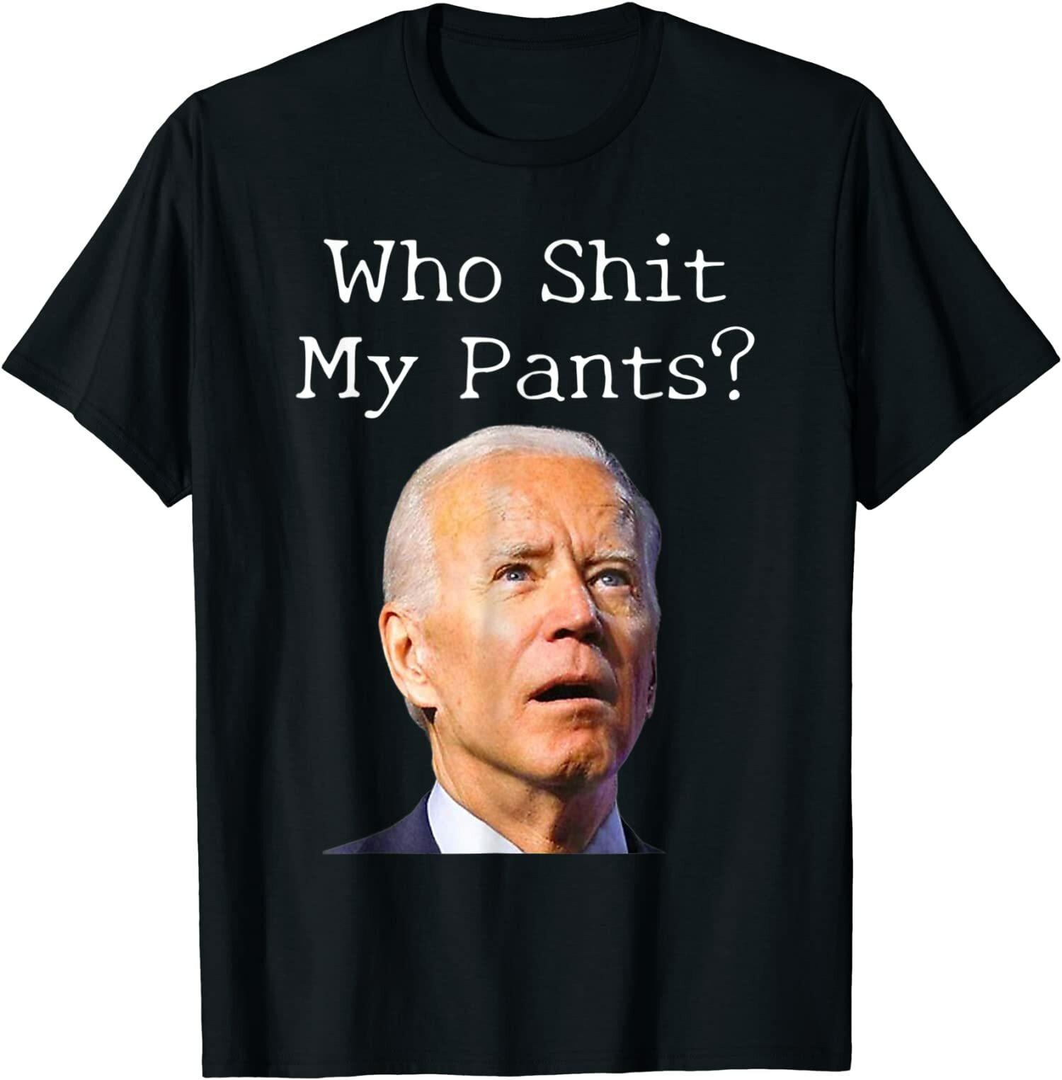 NEW LIMITED Who Shirt My Pants? - Funny Anti Joe biden Gift T-Shirt Size S-5XL S разноцветный