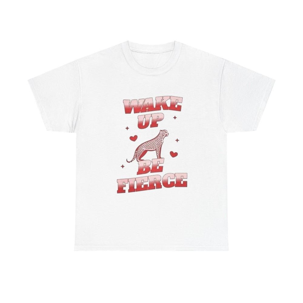 

Wake Up And Be Fierce Cheetah Graphic T Shirt Unisex Heavy Cotton Gift Vintage 4XL