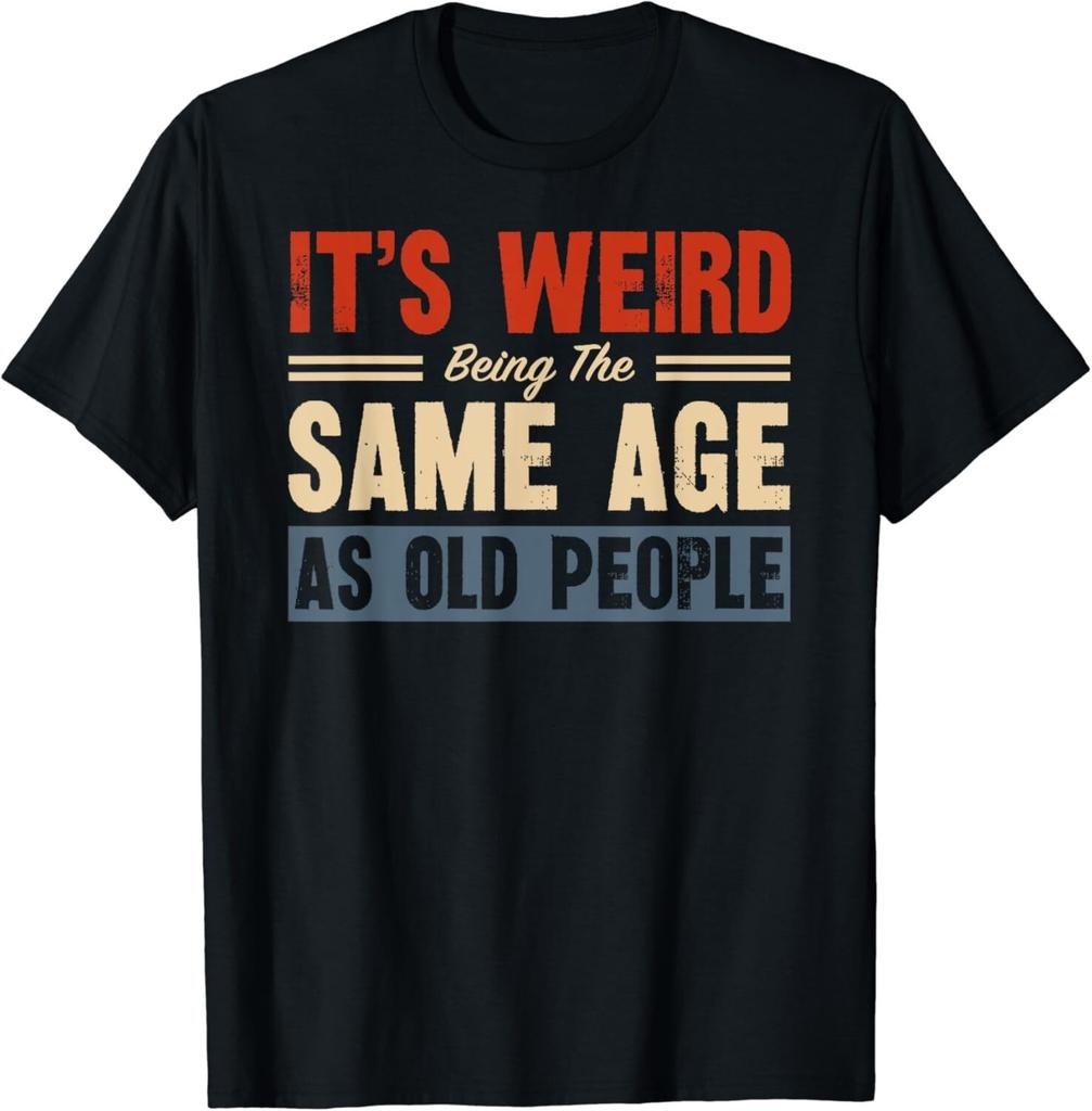 Es ist komisch, im gleichen Alter wie alte Leute zu sein Retro Sarkastisches Geschenk Unisex T-Shirt