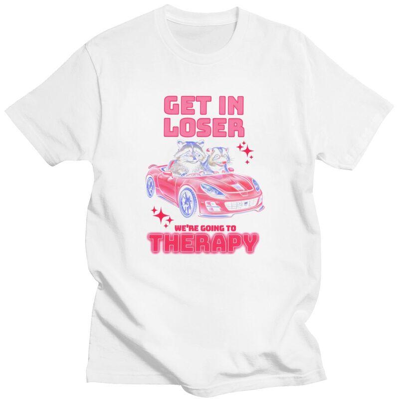 Unisex Get In Loser Therapy Ride T Shirts Streetwear Short Sleeves Pure Cotton Humor Sarcastic Tshirt Leisure Graphics Tee Tops