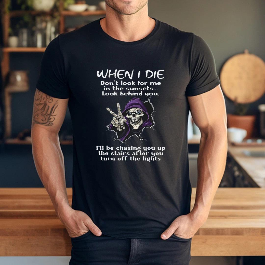 When I Die Don t Look for Me in The Sunsets T-Shirt XL