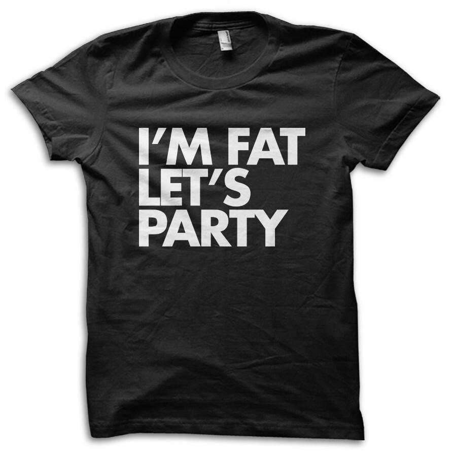 Funny I m Fat Let s Party Joke T-Shirt M5719 S разноцветный