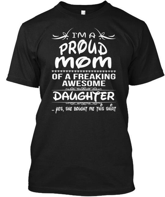 Best Gift For Mom From Daughter Im A Proud Of T-Shirt Made in USA Size S to 5XL