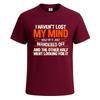 Ich habe den Verstand nicht verloren Lustiger Witz Neuheit Party Herren T-Shirt Geschenk Tee Top