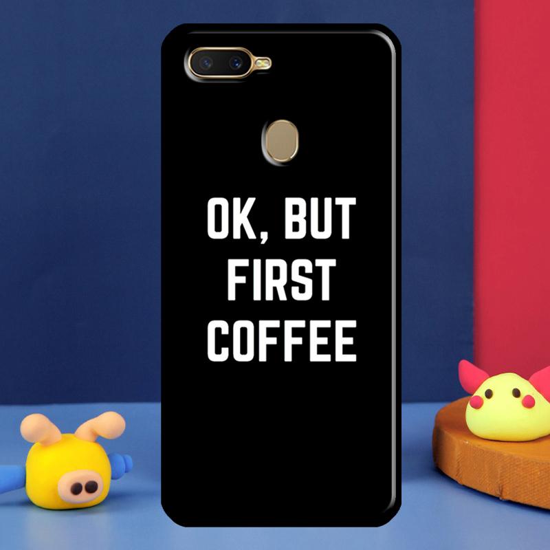 OK but first coffee For Oppo A54 A57 S A78 A58 A98 A5 A9 A91 A15 A16 A17 A52 A72 A76 A96 A74 A94 A77 Phone Case