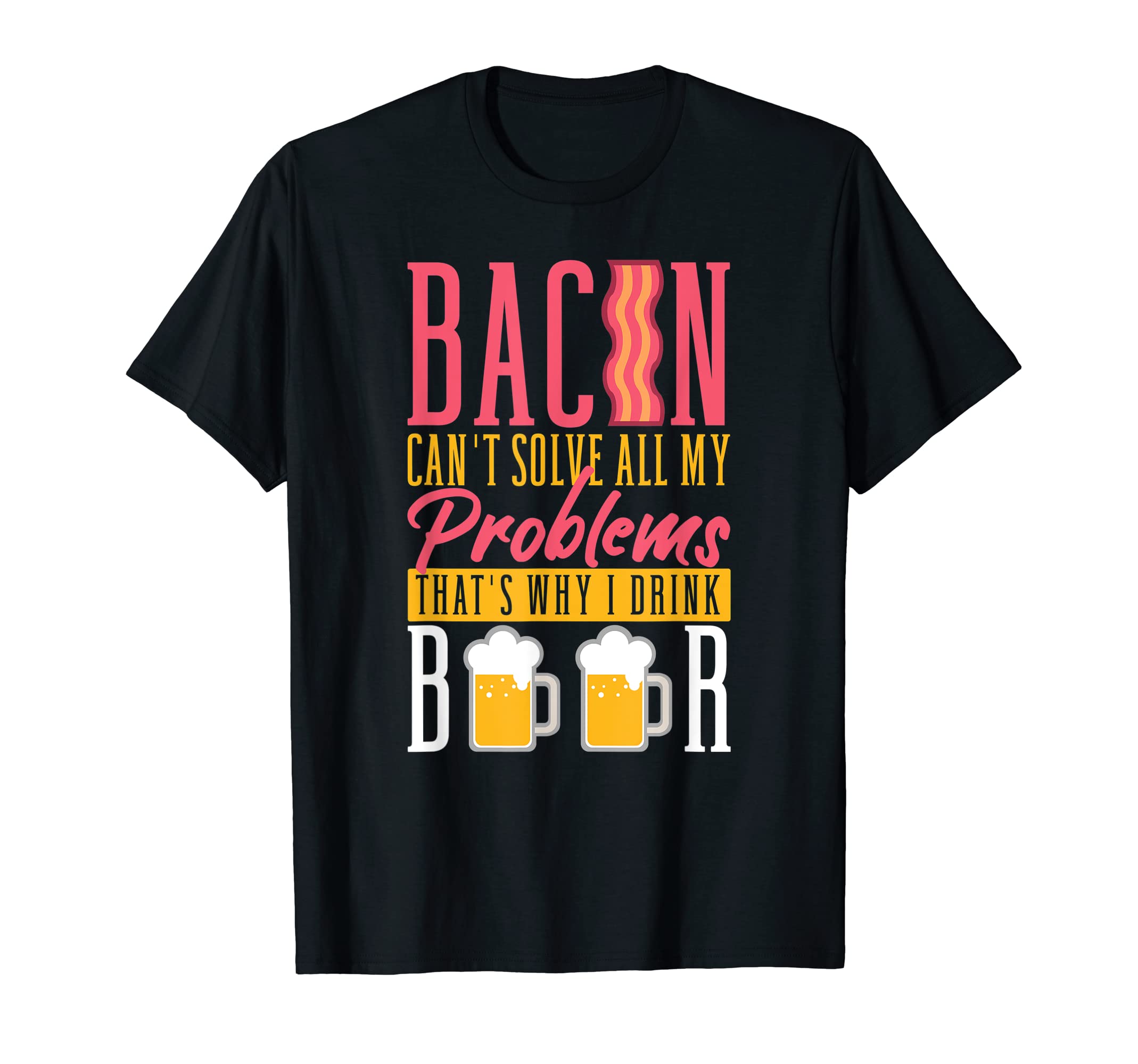 

Bacon Lovers Solve all Problems Funny Design Can t T-Shirt